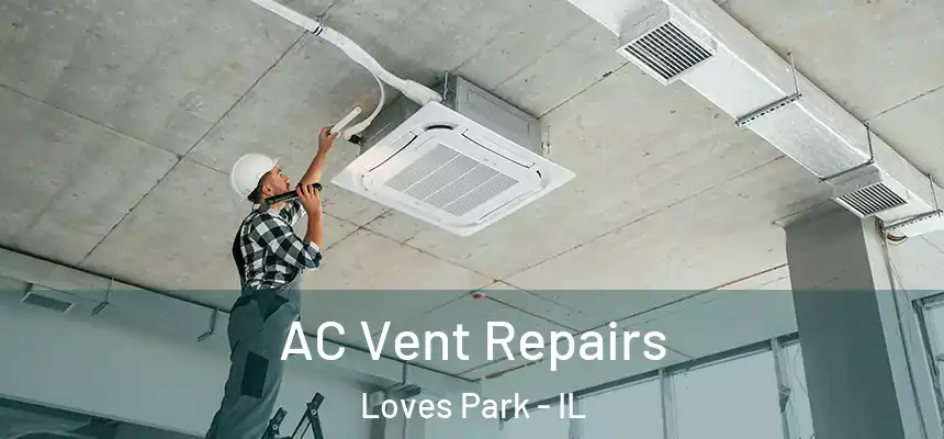 AC Vent Repairs Loves Park - IL