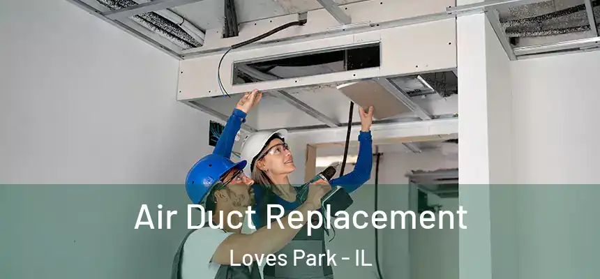 Air Duct Replacement Loves Park - IL