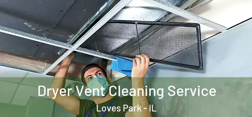 Dryer Vent Cleaning Service Loves Park - IL
