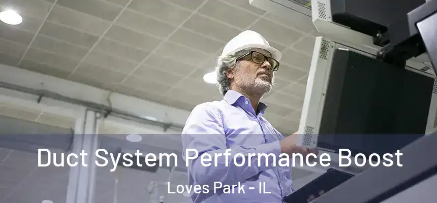  Duct System Performance Boost Loves Park - IL