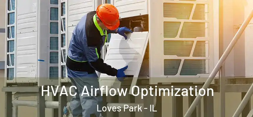  HVAC Airflow Optimization Loves Park - IL