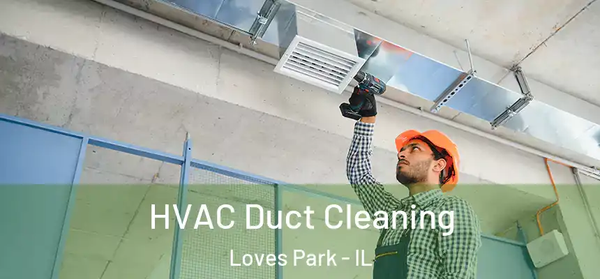  HVAC Duct Cleaning Loves Park - IL