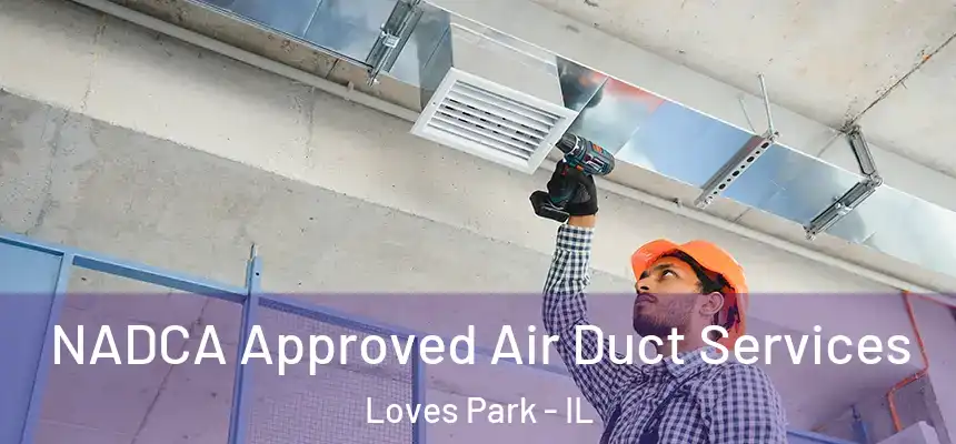  NADCA Approved Air Duct Services Loves Park - IL