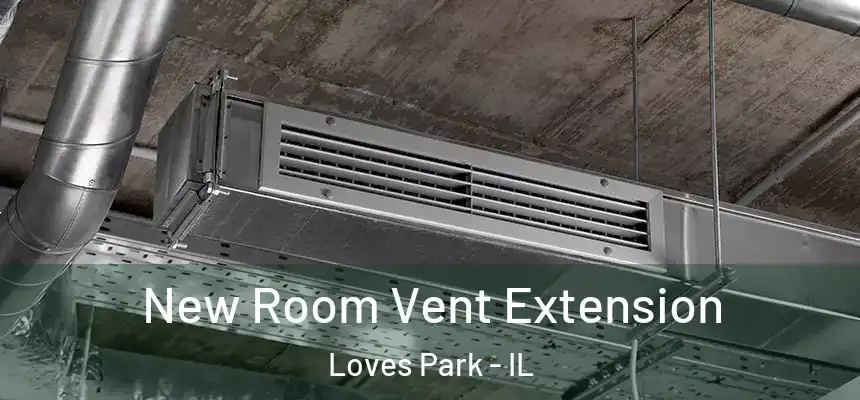  New Room Vent Extension Loves Park - IL