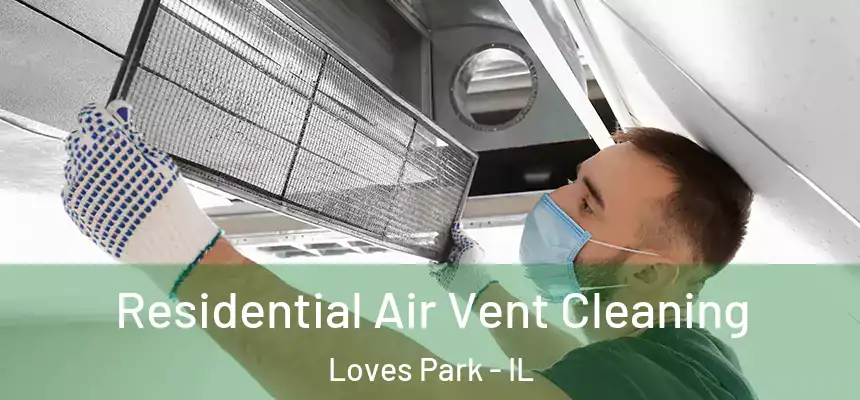 Residential Air Vent Cleaning Loves Park - IL