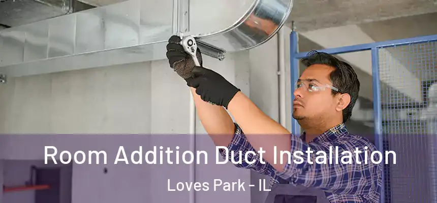  Room Addition Duct Installation Loves Park - IL